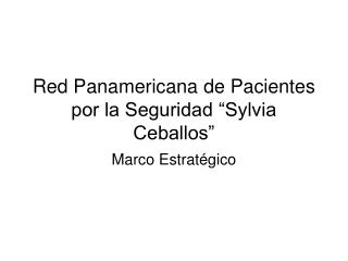 Red Panamericana de Pacientes por la Seguridad “Sylvia Ceballos”