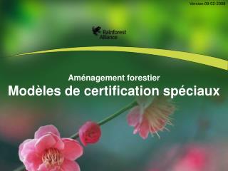 Aménagement forestier Modèles de certification spéciaux