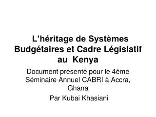 L’héritage de Systèmes Budgétaires et Cadre Législatif au Kenya