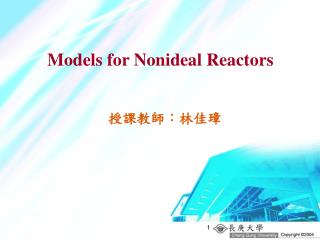 Models for Nonideal Reactors