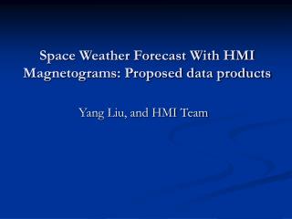 Space Weather Forecast With HMI Magnetograms: Proposed data products