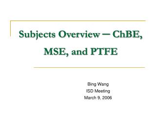 Subjects Overview ─ ChBE, MSE, and PTFE