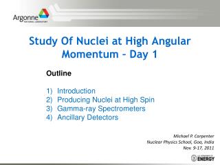 Study Of Nuclei at High Angular Momentum – Day 1