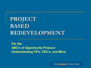 PROJECT BASED REDEVELOPMENT