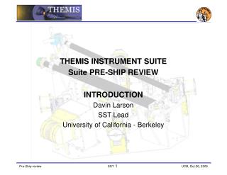 THEMIS INSTRUMENT SUITE Suite PRE-SHIP REVIEW INTRODUCTION Davin Larson SST Lead