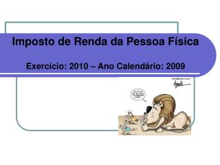 Imposto de Renda da Pessoa Física Exercício: 2010 – Ano Calendário: 2009