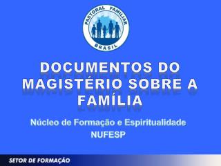 DOCUMENTOS DO MAGISTÉRIO SOBRE A FAMÍLIA