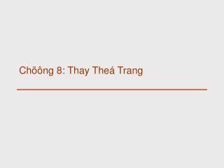 Chöông 8: Thay Theá Trang