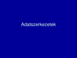 Adatszerkezetek