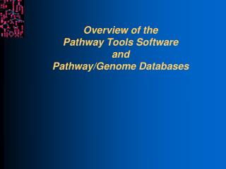 Overview of the Pathway Tools Software and Pathway/Genome Databases