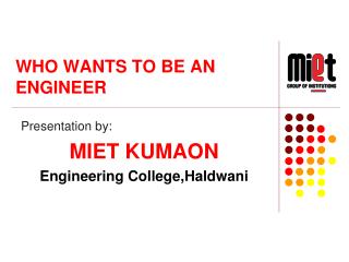 WHO WANTS TO BE AN ENGINEER