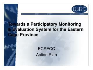 Towards a Participatory Monitoring &amp; Evaluation System for the Eastern Cape Province