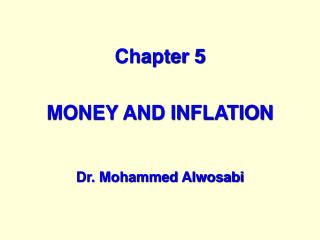 Chapter 5 MONEY AND INFLATION Dr. Mohammed Alwosabi