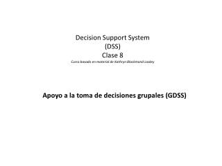 Decision Support System (DSS) Clase 8 Curso basado en material de Kathryn Blackmond Laskey