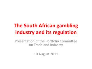 The South African gambling industry and its regulation