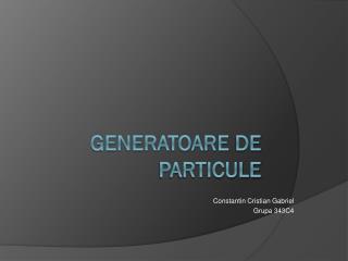 Generatoare de particule