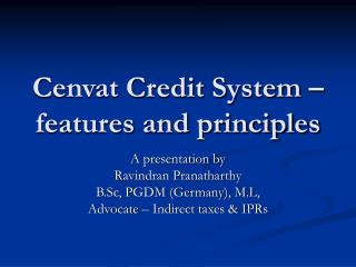 Cenvat Credit System – features and principles