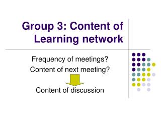 Group 3: Content of Learning network