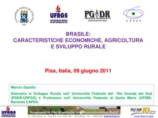 BRASILE: CARACTERISTICHE ECONOMICHE, AGRICOLTURA E SVILUPPO RURALE Pisa, Italia, 09 giugno 2011