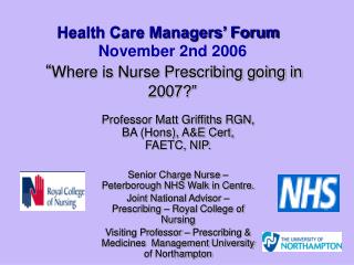 Health Care Managers’ Forum November 2nd 2006 “ Where is Nurse Prescribing going in 2007?”