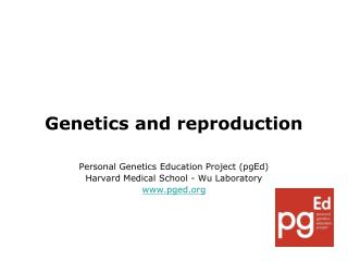 Genetics and reproduction Personal Genetics Education Project (pgEd)