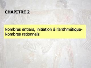 Nombres entiers, initiation à l’arithmétique- Nombres rationnels