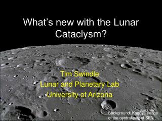 What’s new with the Lunar Cataclysm?