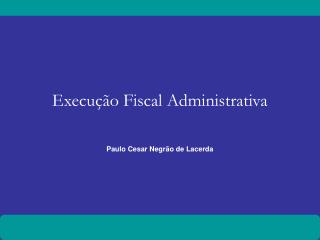 Execução Fiscal Administrativa