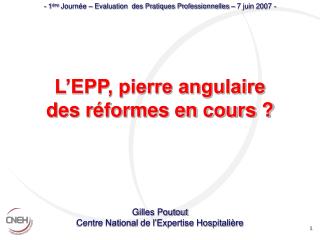 - 1 ère Journée – Evaluation des Pratiques Professionnelles – 7 juin 2007 -