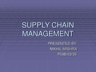 SUPPLY CHAIN MANAGEMENT