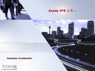 Axway XFB 소개 v7.5