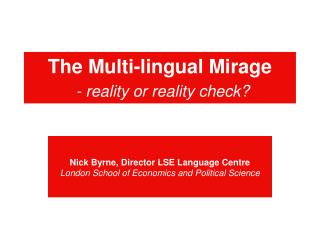 The Multi-lingual Mirage - reality or reality check?