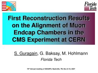 S. Guragain , G. Baksay, M. Hohlmann Florida Tech