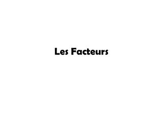 Les Facteurs