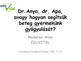 Dr.Anya, dr. Apa, avagy hogyan segítsük beteg gyermekünk gyógyulását?