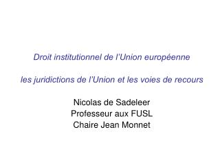 Droit institutionnel de l’Union européenne les juridictions de l’Union et les voies de recours