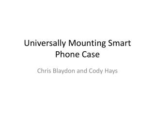Universally Mounting Smart Phone Case