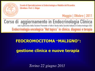 FEOCROMOCITOMA “ MALIGNO ” : gestione clinica e nuove terapia