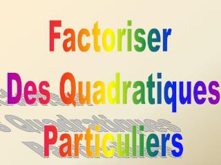 Factoriser Des Quadratiques Particuliers
