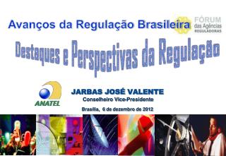 JARBAS JOSÉ VALENTE Conselheiro Vice-Presidente Brasília, 6 de dezembro de 2012