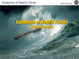 Existence of Noah’s Flood By John Pourcho