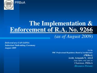 The Implementation &amp; Enforcement of R.A. No. 9266 (as of August 2009) Delivered at a UAP-IAPOA