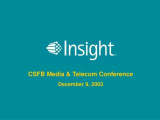 CSFB Media &amp; Telecom Conference December 9, 2003