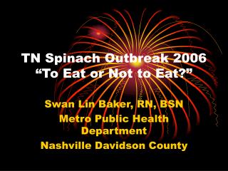 TN Spinach Outbreak 2006 “To Eat or Not to Eat?”