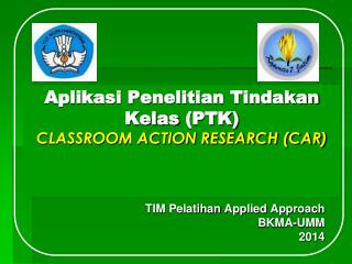 Aplikasi Penelitian Tindakan Kelas (PTK) CLASSROOM ACTION RESEARCH (CAR)