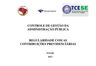 CONTROLE DE GESTÃO DA ADMINISTRAÇÃO PÚBLICA REGULARIDADE COM AS CONTRIBUIÇÕES PREVIDENCIÁRIAS