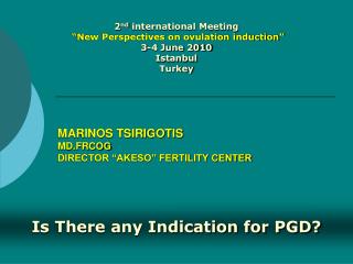 MARINOS TSIRIGOTIS MD.FRCOG DIRECTOR “AKESO” FERTILITY CENTER