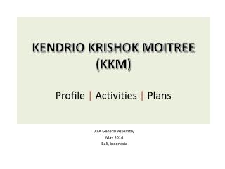 KENDRIO KRISHOK MOITREE (KKM) Profile | Activities | Plans