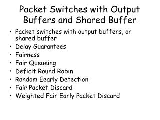 Packet Switches with Output Buffers and Shared Buffer