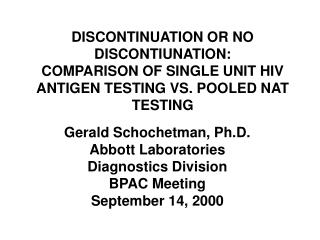 Gerald Schochetman, Ph.D. Abbott Laboratories Diagnostics Division BPAC Meeting September 14, 2000